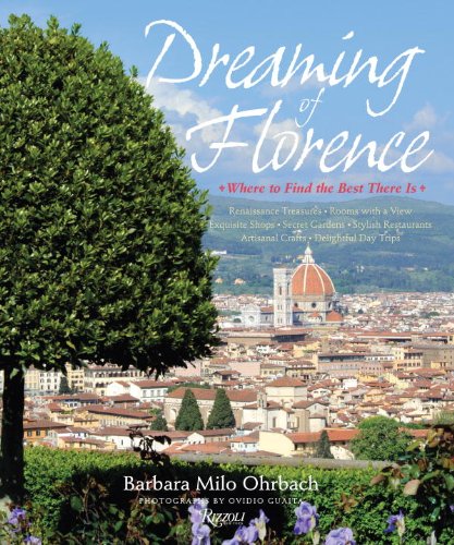 Beispielbild fr Dreaming of Florence : Where to Find the Best There Is zum Verkauf von Better World Books