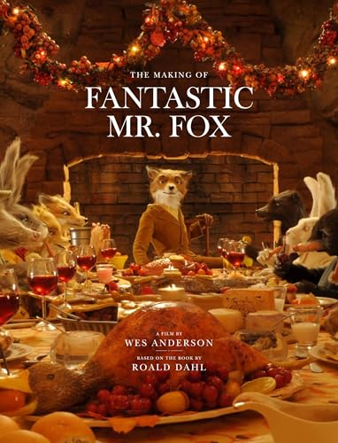 Stock image for The Making of Fantastic Mr. Fox: A Film by Wes Anderson Based on the Book by Roald Dahl for sale by Revaluation Books