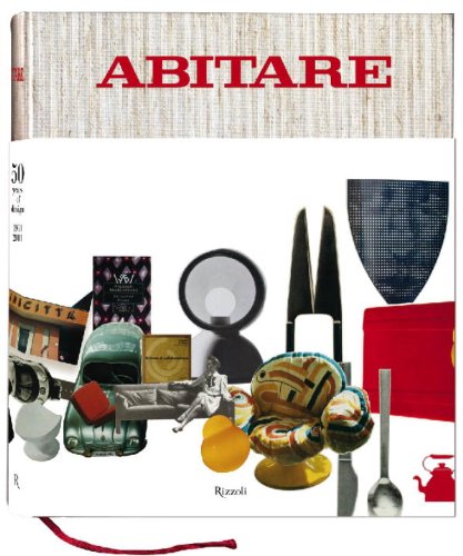 Beispielbild fr Abitare: 50 Years of Design: The Best of Architecture, Interiors, Photography, Travel, and Trends 1961-2011 zum Verkauf von BooksRun
