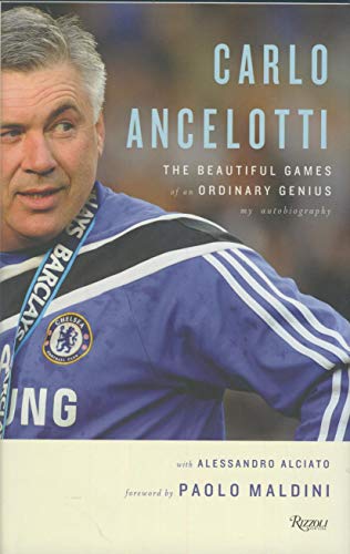 Stock image for Carlo Ancelotti: The Beautiful Games of an Ordinary Genius: The Life, Games, and Miracles of an Ordinary Genius for sale by Greener Books