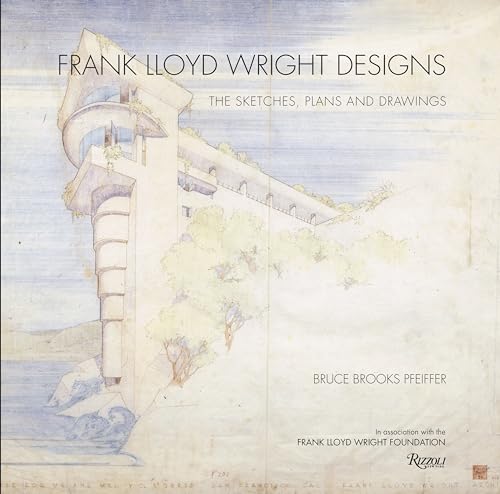 Frank Lloyd Wright Designs: The Sketches, Plans, and Drawings (9780847835706) by Pfeiffer, Bruce Brooks