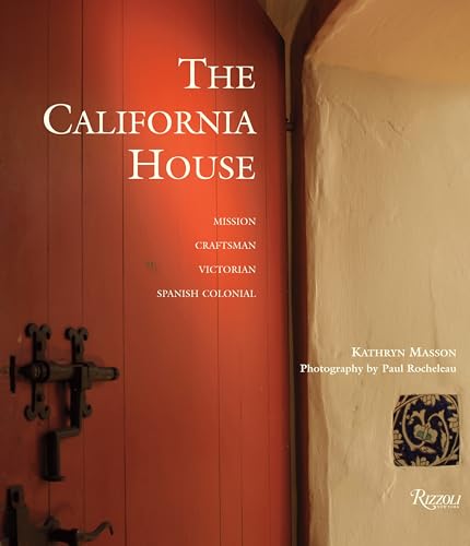 Stock image for The California House: Adobe. Craftsman. Victorian. Spanish Colonial Revival for sale by Stillwaters Environmental Ctr of the Great Peninsula Conservancy