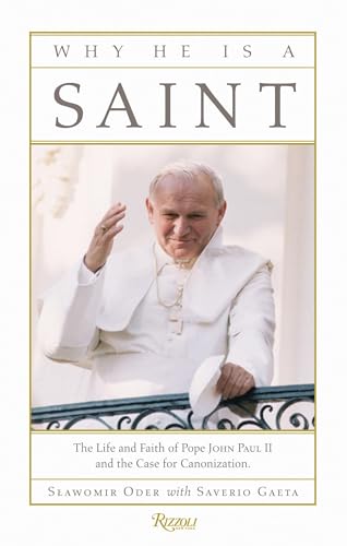 Imagen de archivo de Why He Is a Saint: The Life and Faith of Pope John Paul II and the Case for Canonization a la venta por THE OLD LIBRARY SHOP