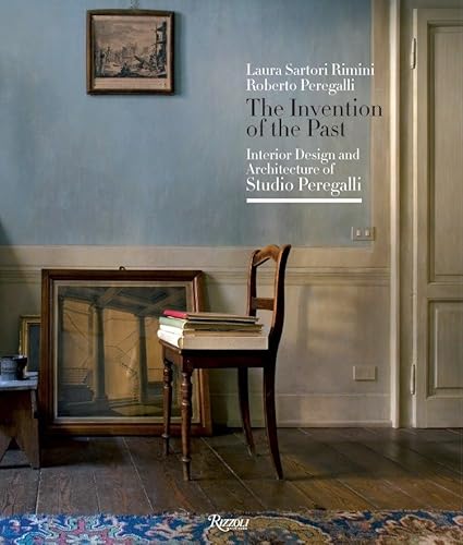 Stock image for The Invention of the Past: Interior Design and Architecture of Studio Peregalli for sale by Holt Art Books