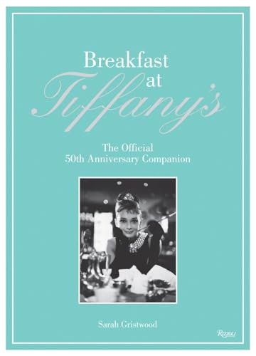 9780847836710: Breakfast at Tiffany's: The Official 50th Anniversary Companion