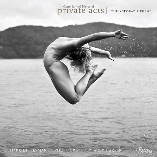 9780847836734: Private acts: the acrobat sublime