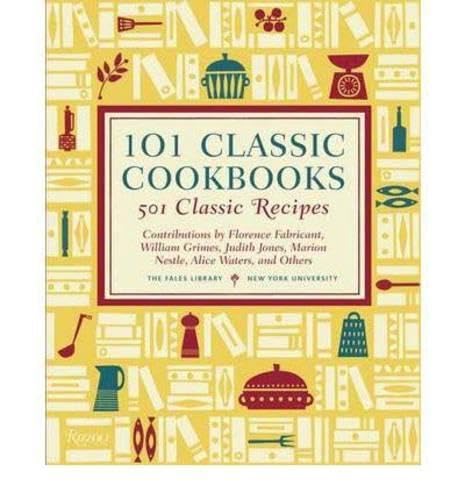 Beispielbild fr 101 Classic Cookbooks: 501 Classic Recipes zum Verkauf von Cronus Books