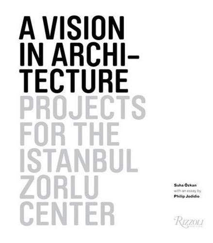 Beispielbild fr A Vision in Architecture: Projects for the Istanbul Zorlu Center zum Verkauf von Fachbuch-Versandhandel