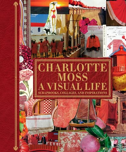 Beispielbild fr Charlotte Moss: A Visual Life: Scrapbooks, Collages, and Inspirations zum Verkauf von Textbooks_Source