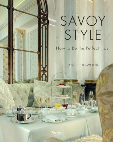 Savoy Style: How to Be the Perfect Host (9780847838684) by Sherwood, James