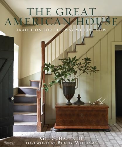 The Great American House: Tradition for the Way We Live Now - Schafer III, Gil