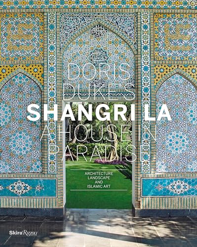 Imagen de archivo de Doris Dukes Shangri-La: A House in Paradise: Architecture, Landscape, and Islamic Art a la venta por New Legacy Books