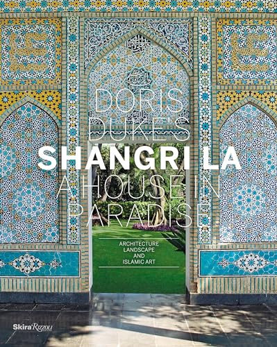 Stock image for Doris Duke's Shangri-La: A House in Paradise: Architecture, Landscape, and Islamic Art for sale by Bellwetherbooks