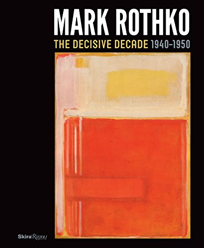 Beispielbild fr Mark Rothko: The Decisive Decade: 1940-1950 zum Verkauf von BooksRun