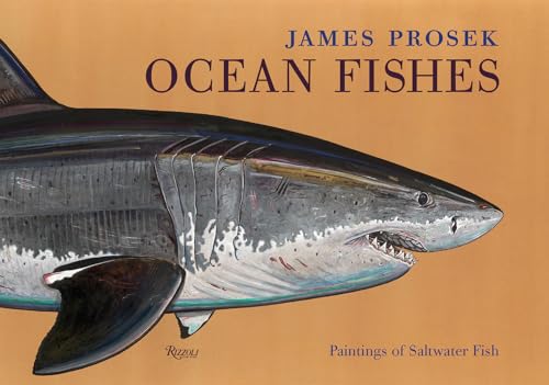 Imagen de archivo de James Prosek: Ocean Fishes: Paintings of Saltwater Fish a la venta por Bellwetherbooks