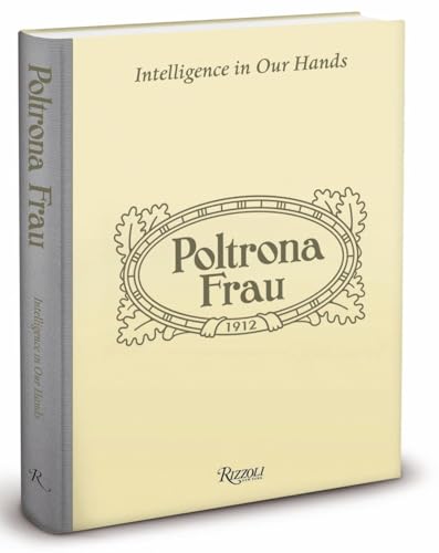 Poltrona Frau: Intelligence in Our Hands (9780847839124) by Piazza, Mario
