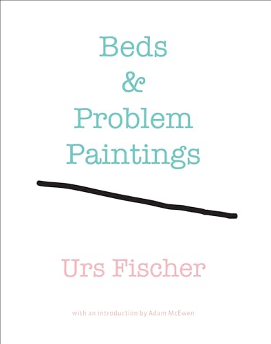 Beispielbild fr Urs Fischer: Beds and Problem Paintings zum Verkauf von Bellwetherbooks