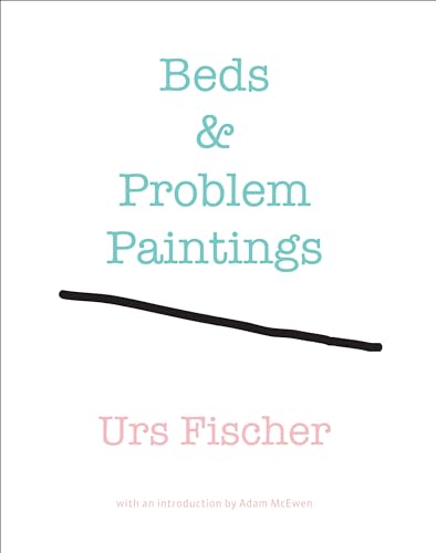 9780847839247: Urs Fischer: Beds and Problem Paintings