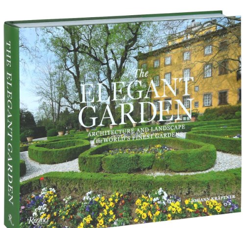 Beispielbild fr The Elegant Garden: Architecture and Landscape of the World's Finest Gardens zum Verkauf von Housing Works Online Bookstore