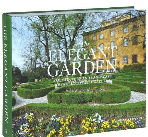 Imagen de archivo de The Elegant Garden: Architecture and Landscape of the World's Finest Gardens a la venta por ThriftBooks-Atlanta