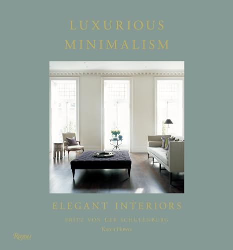 Luxurious Minimalism: Elegant Interiors (9780847839506) by Von Der Schulenburg, Fritz