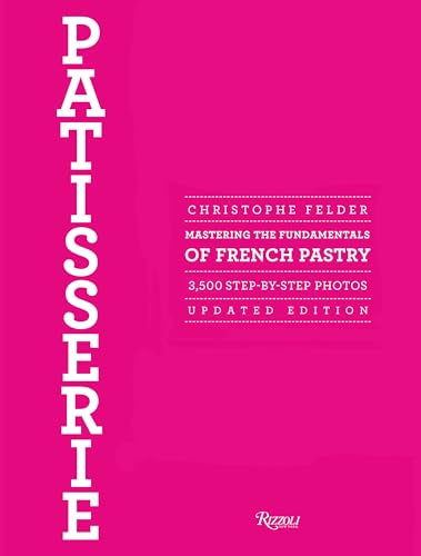 9780847839629: Patisserie: Mastering the Fundamentals of French Pastry: Mastering the Fundamentals of French Pastry - Updated Edition