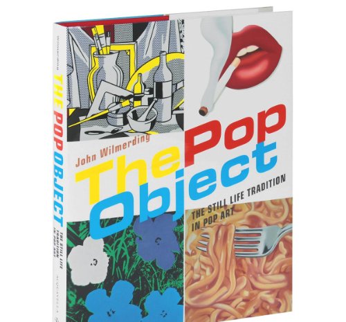 The Pop Object: The Still Life Tradition in Pop Art (9780847839674) by Wilmerding, John