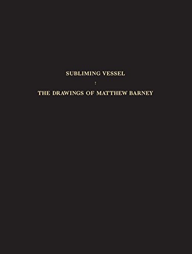 Subliming Vessel: The Drawings of Matthew Barney (9780847839766) by Kertess, Klaus; Horn, Roni; Phillips, Adam