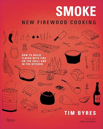 Imagen de archivo de Smoke: New Firewood Cooking: How To Build Flavor with Fire on the Grill and in the Kitchen a la venta por London Bridge Books