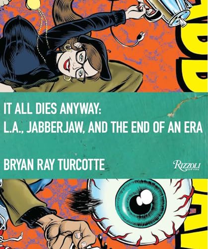 Stock image for It all Dies Anyway: L. A. , Jabberjaw, and the End of an Era for sale by Daedalus Books