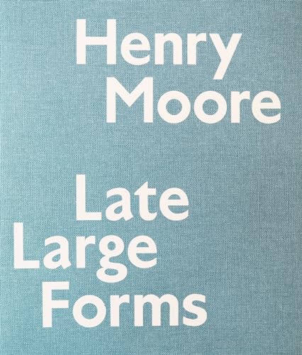 Henry Moore: Late Large Forms (9780847840175) by Feldman, Anita; Wagner, Ann