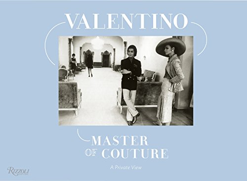 Valentino Master of Couture: A Private View (9780847840601) by Valentino; O'Neill, Alastair; Kinmonth, Patrick