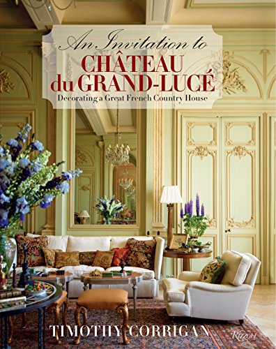 9780847840946: An Invitation to Chateau du Grand-Luc: Decorating a Great French Country House