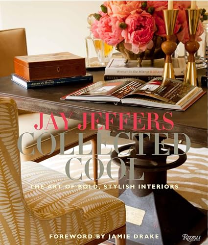 9780847840953: Jay Jeffers: Collected Cool: The Art of Bold, Stylish Interiors