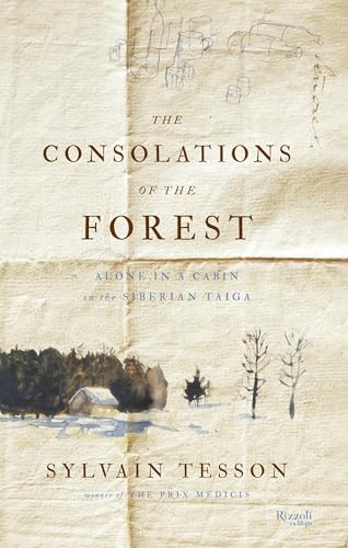 Stock image for The Consolations of the Forest: Alone in a Cabin on the Siberian Taiga for sale by SecondSale