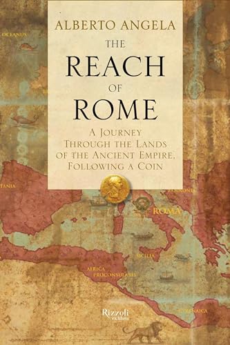 Imagen de archivo de The Reach of Rome: A Journey Through the Lands of the Ancient Empire, Following a Coin a la venta por Bellwetherbooks