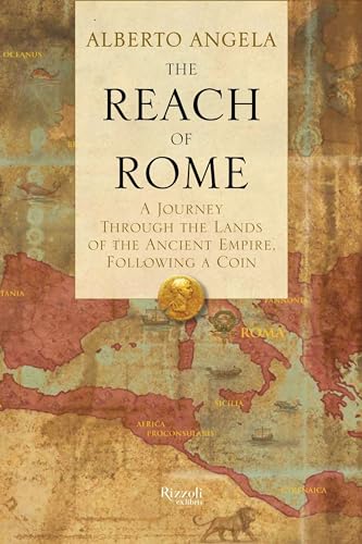 Stock image for The Reach of Rome: A Journey Through the Lands of the Ancient Empire, Following a Coin for sale by ThriftBooks-Atlanta