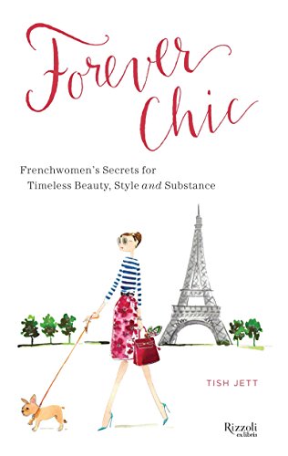 Stock image for Forever Chic: Frenchwomen's Secrets for Timeless Beauty, Style, and Substance for sale by BooksRun
