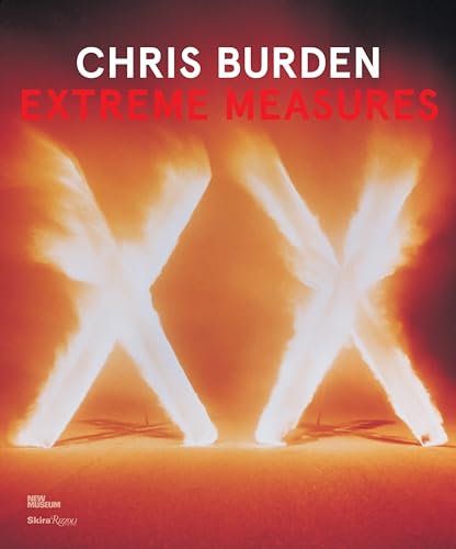 9780847841790: Chris Burden: Extreme Measures