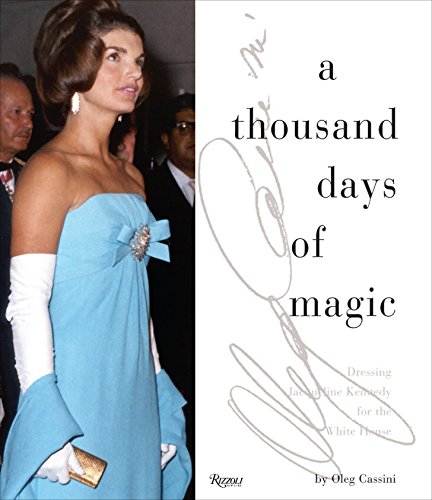 9780847841837: A Thousand Days of Magic: Dressing Jacqueline Kennedy for the White House