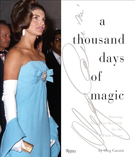 Imagen de archivo de A Thousand Days of Magic: Dressing Jacqueline Kennedy for the White House a la venta por ZBK Books