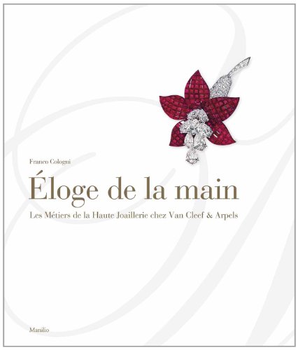 Stock image for Eloge de la main : Les M�tiers de la Haute Joaillerie chez Van Cleef & Arpels for sale by Powell's Bookstores Chicago, ABAA