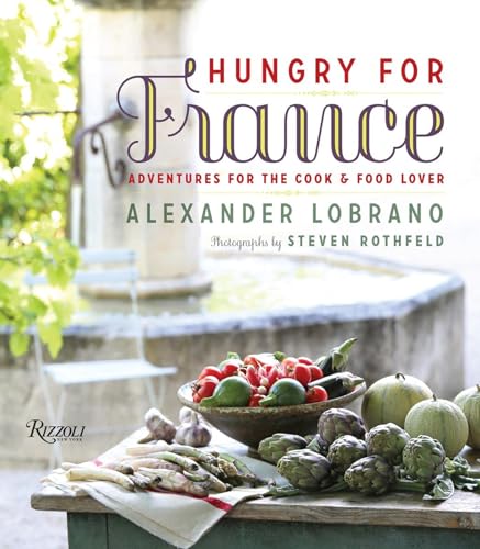 Stock image for Hungry for France: Adventures for the Cook Food Lover for sale by Goodwill of Colorado