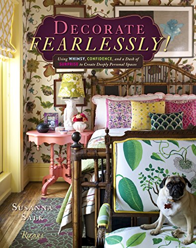9780847842339: Decorate Fearlessly: Using Whimsy, Confidence, and a Dash of Surprise to Create Deeply Personal Spaces