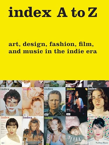 Beispielbild fr index A to Z: Art, Design, Fashion, Film, and Music in the Indie Era zum Verkauf von Bellwetherbooks