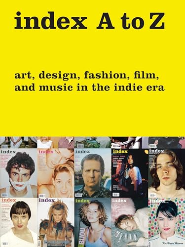 Imagen de archivo de index A to Z: Art, Design, Fashion, Film, and Music in the Indie Era a la venta por Bellwetherbooks