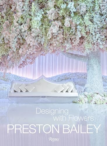 9780847842469: Preston Bailey: Designing with Flowers