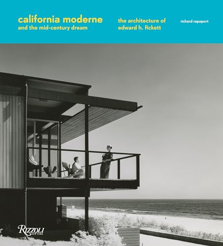 California Moderne and the Mid-Century Dream: The Architecture of Edward H. Fickett