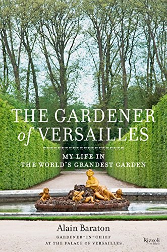 Beispielbild fr The Gardener of Versailles: My Life in the World's Grandest Garden zum Verkauf von WorldofBooks