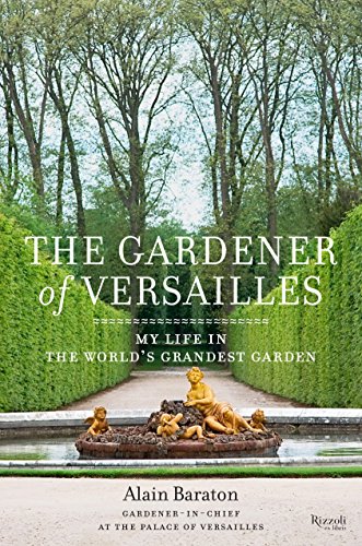 Imagen de archivo de Gardener of Versailles: My Life in the World's Grandest Garden a la venta por ThriftBooks-Reno